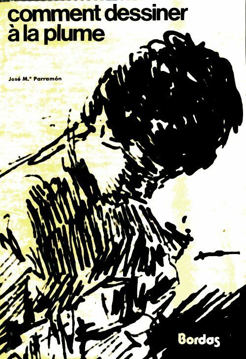 Livrenpoche : Comment dessiner à la plume - José-Maria Parramon - Livre