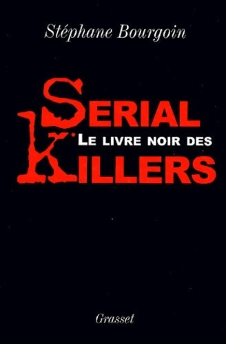 Livrenpoche : Le livre noir des serial killers - Stéphane Bourgoin - Livre