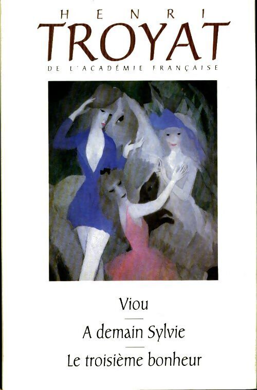 Livrenpoche : Viou / A demain Sylvie / Le troisième bonheur - Henri Troyat - Livre
