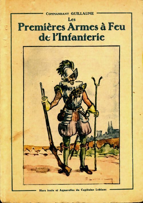 Livrenpoche : Les premières armes à feu de l'infanterie - Commandant Guillaume - Livre
