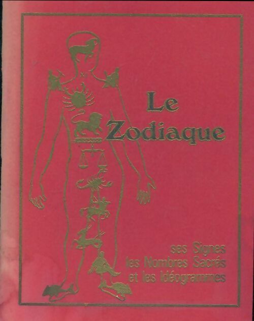 Livrenpoche : Le zodiaque : Ses signes, les nombres sacrés et les idéogrammes - Abbé Gillard - Livre