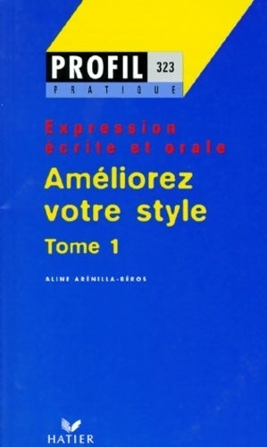 Livrenpoche : Améliorez votre style Tome I : Expression écrite et orale - Aline Arénilla-Béros - Livre