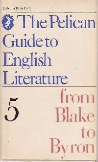 Livrenpoche : The Pelican guide to English Literature Tome V : From Blake to Byron - Boris Ford - Livre