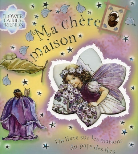 Livrenpoche : Ma chère maison. Un livre sur les maisons du pays des fées - Cicely Mary Barker - Livre