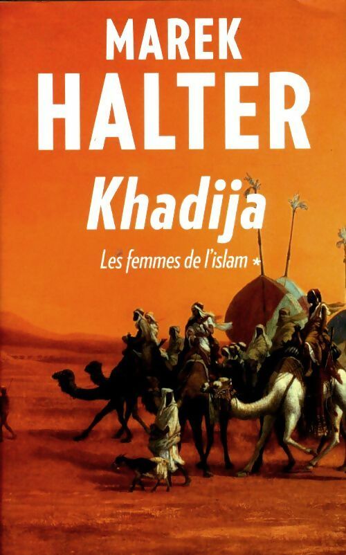 Livrenpoche : Les femmes de l'islam Tome I : Khadija - Marek Halter - Livre