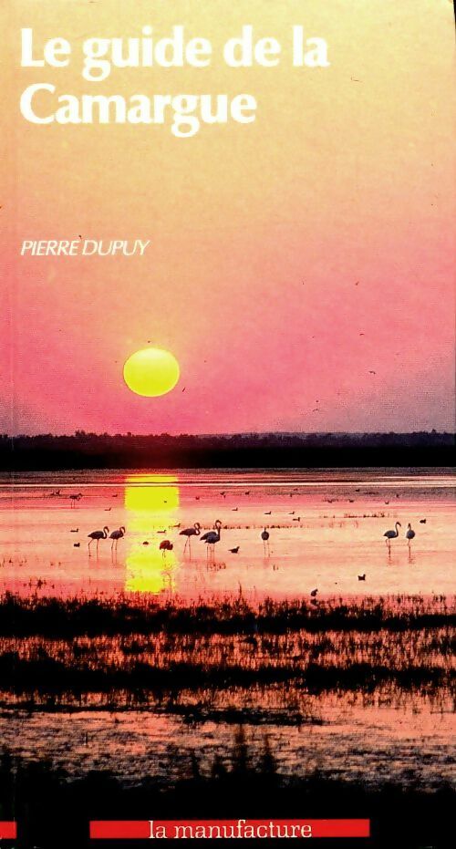 Livrenpoche : Le guide de la Camargue - Pierre Dupuy - Livre