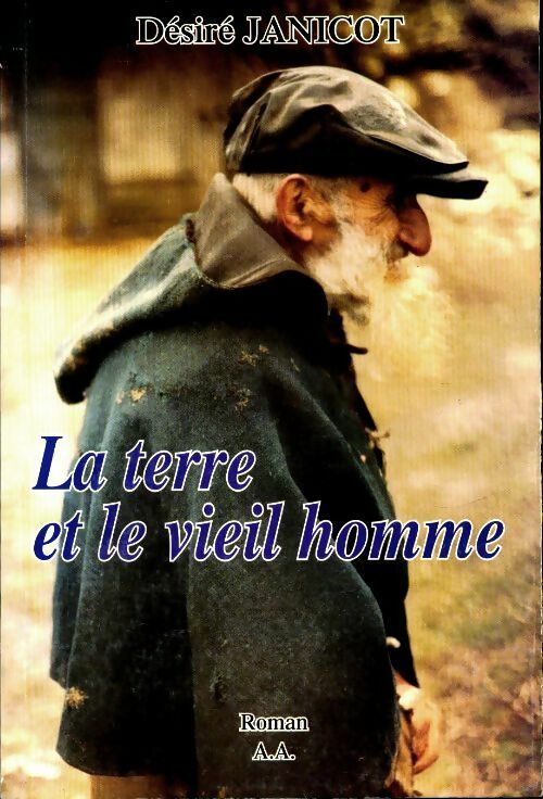 Livrenpoche : La terre et le vieil homme - Désiré Janicot - Livre
