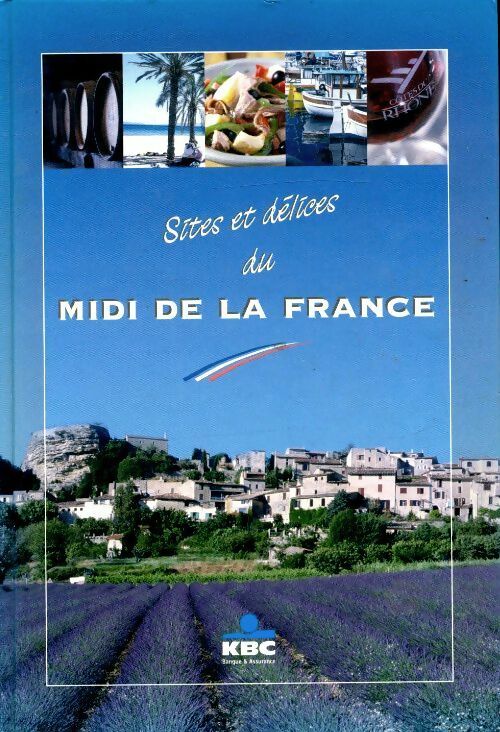 Sites et délices du midi de la France - Anja Defoort -  KBC - Livre