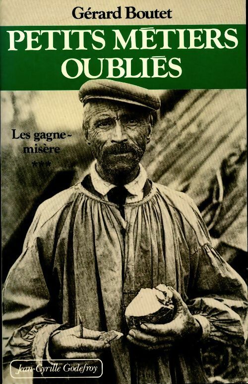 Livrenpoche : Petits métiers oubliés Tome III : Les gagne-misère - Gérard Boutet - Livre