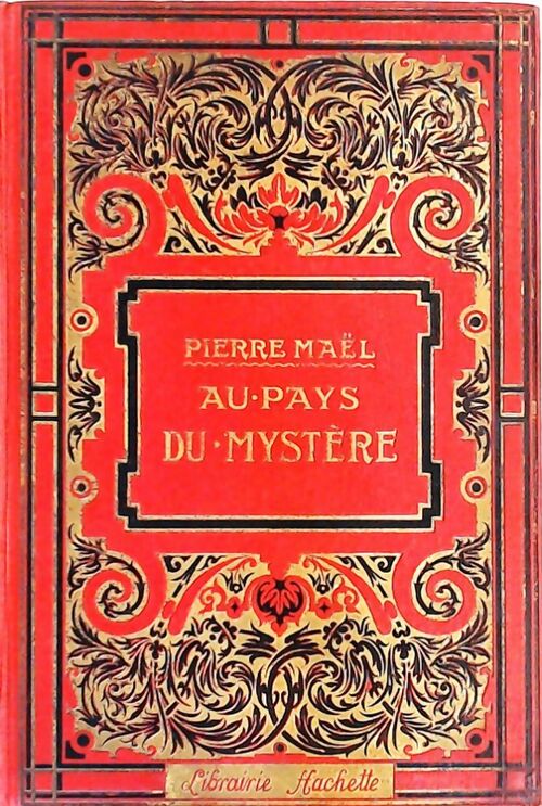 Au pays du mystère - Pierre Maël -  Hachette GF - Livre