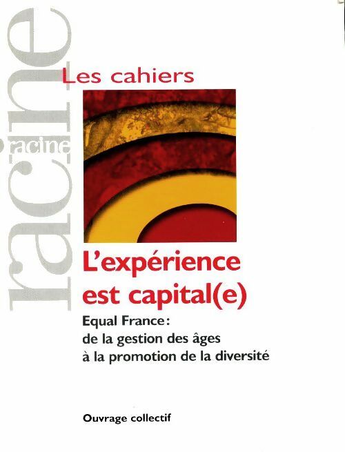 Livrenpoche : L'expérience est capitale : Equal-France de la gestion des âges à la promotion de la diversité (les cahiers) - Collectif - Livre