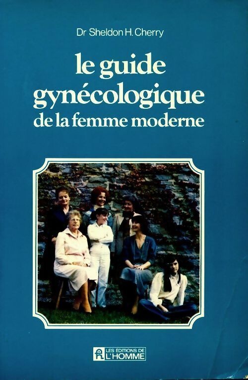 Livrenpoche : Le guide gynécologique de la femme moderne - Sheldon H Cherry - Livre
