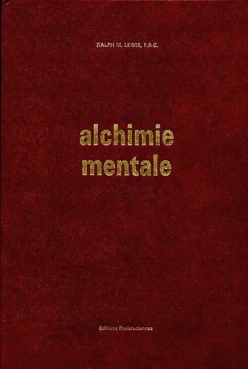 Livrenpoche : Alchimie mentale - Ralph M Lewis - Livre