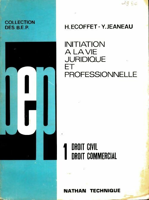 Livrenpoche : Initiation à la vie juridique et professionnelle Tome I : Droit civil, droit commercial BEP - Y. Jeaneau - Livre