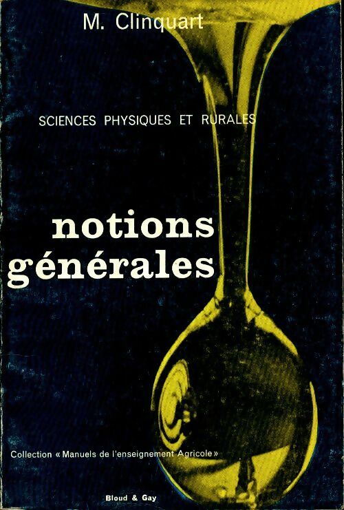 Livrenpoche : Sciences physique et rurales : Notions générales - M Clinquart - Livre