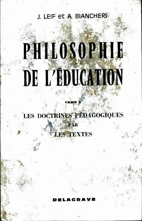 Livrenpoche : Philosophie de l'éducation Tome III : Les doctrines pédagogiques par les textes - J. Leif - Livre