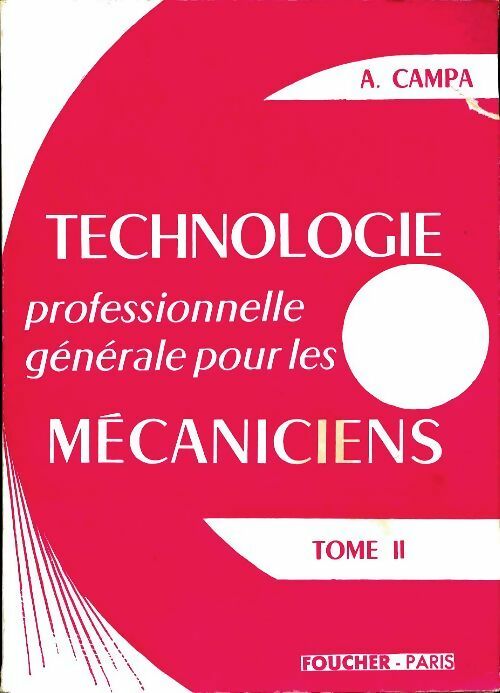 Livrenpoche : Technologie professionnelle générale pour les mécaniciens Tome II - A. Campa - Livre