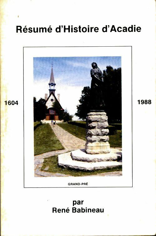 Livrenpoche : Résumé d'histoire d'Acadie 1604-1988 - René Babineau - Livre
