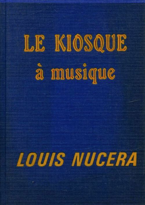 Le kiosque à musique - Louis Nucera -  Cercle du Nouveau Livre - Livre