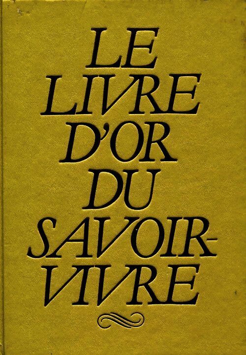 Le livre d'or du savoir vivre - Jacqueline Humery -  Edito Service GF - Livre