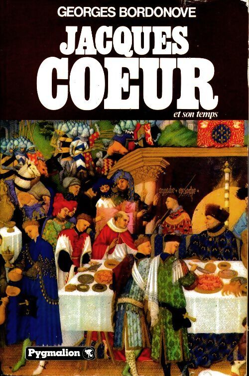 Jacques Coeur et son temps - Georges Bordonove - Livre