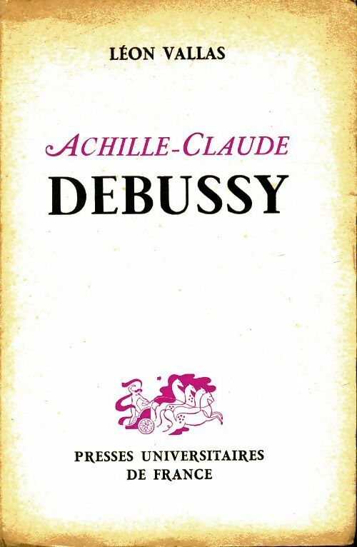 Achille-Claude Debussy - Léon Vallas -  PUF GF - Livre