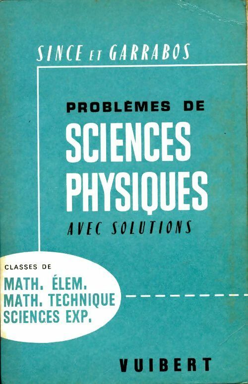 Livrenpoche : Roblèmes de sciences physiques avec solutions classes de math élémentaire, math technique et sciences expérimentales - L. Since - Livre