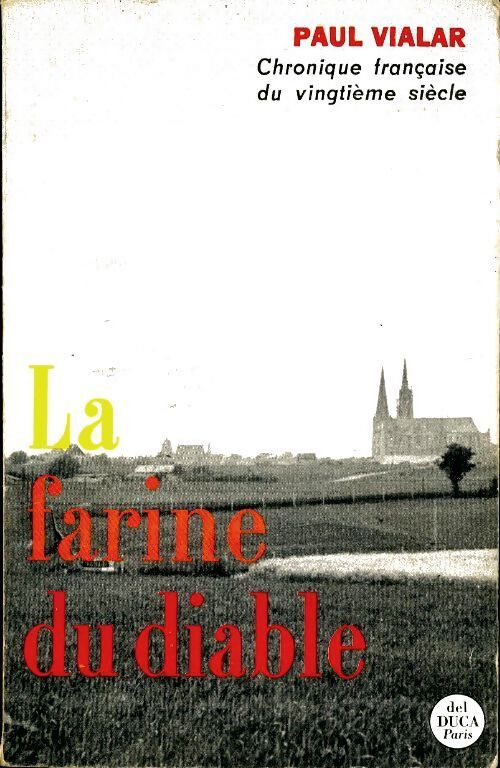 La farine du diable, chronique française du vingtième siècle - Paul Vialar - Livre