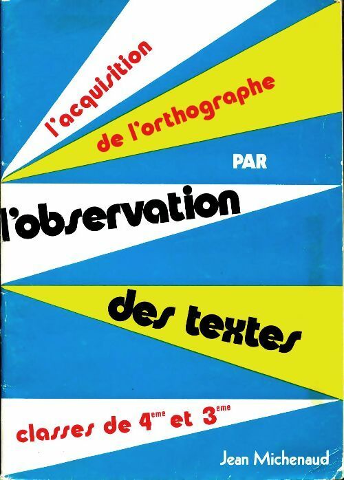 Livrenpoche : L'acquisition de l'orthographe par l'observation des textes 4e et 3e - Jean Michenaud - Livre