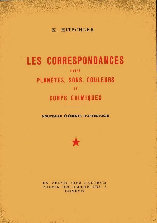 Livrenpoche : Les correspondances entre planètes, sons, couleurs et corps chimiques - K. Hitschler - Livre