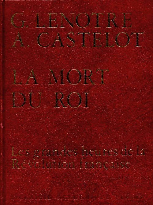 Livrenpoche : La mort du roi - G. Lenotre - Livre