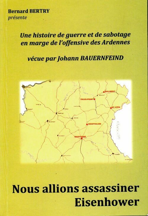 Livrenpoche : Une histoire de guerre et de sabotage en marge de l'offensive des Ardennes - Bernard Bertry - Livre