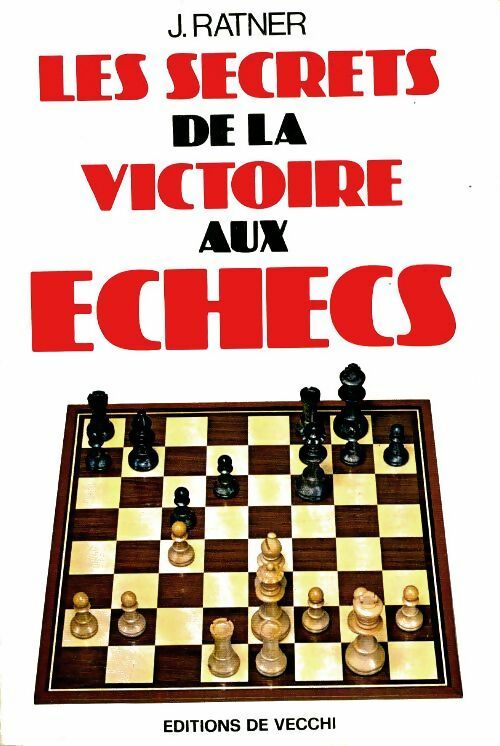 Livrenpoche : Les secrets de la victoire aux échecs - Jacques Ratner - Livre