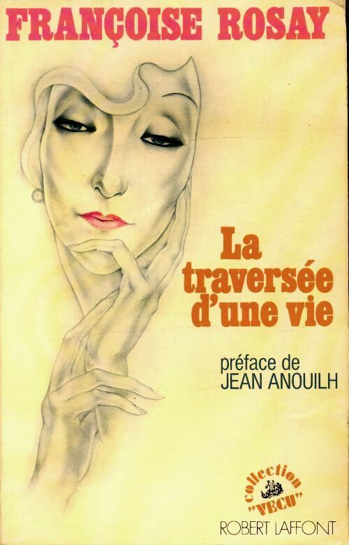 Livrenpoche : La traversée d'une vie - Françoise Rosay - Livre