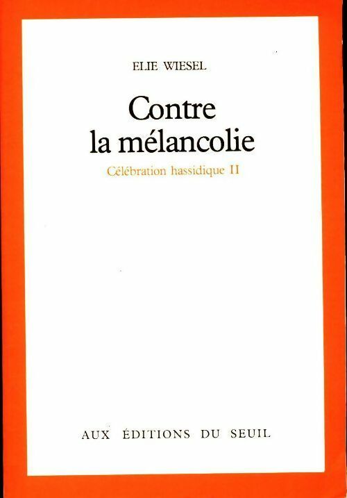 Livrenpoche : Célébration hassidique Tome II : Contre la mélancolie - Wiesel - Livre