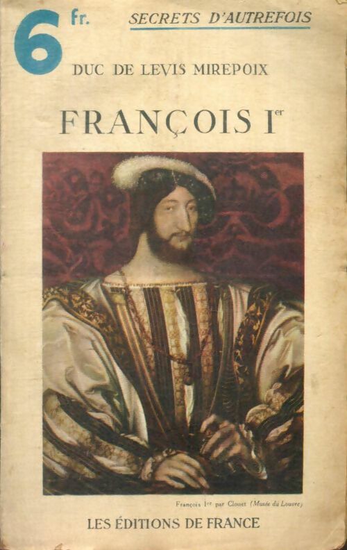Livrenpoche : François 1er - Duc De Levis Mirepoix - Livre