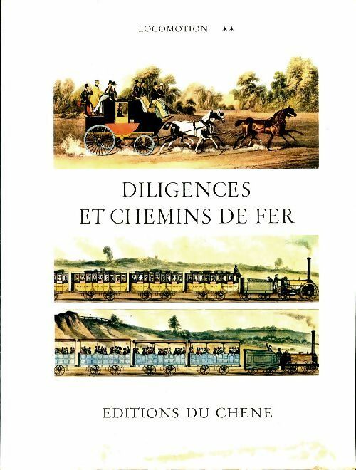 Livrenpoche : Locomotion Tome II : Diligences et chemins de fer - Inconnu - Livre