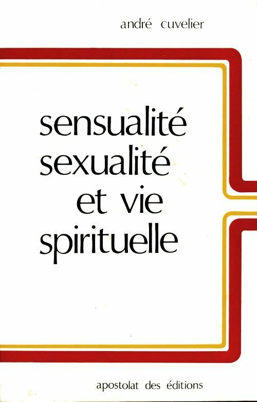 Livrenpoche : Sensualité, sexualité et vie spirituelle - André Cuvelier - Livre