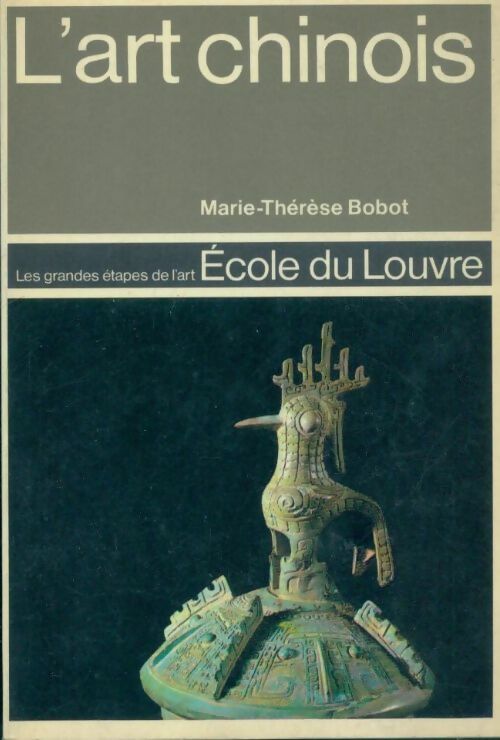 L'art chinois - Marie-Thérèse Bobot -  Ecole du louvre - Livre