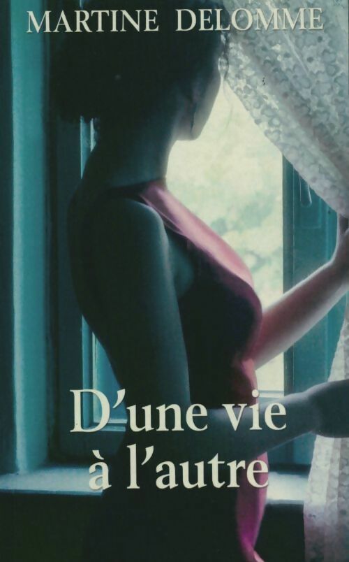 Livrenpoche : D'une vie à l'autre - Martine Delomme - Livre