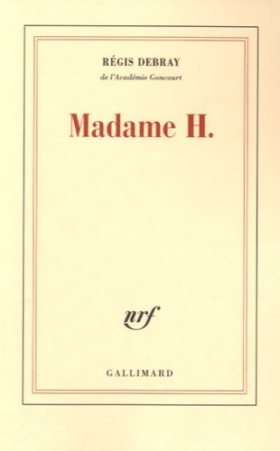 Madame H. - Régis Debray -  Blanche - Livre