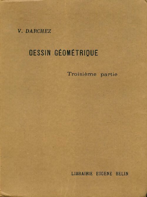Dessin géométrique Tome III - V Darchez ; Catherine Schwarz -  Belin GF - Livre