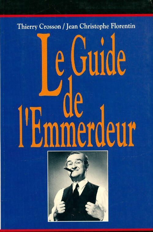 Livrenpoche : Le guide de l'emmerdeur - Thierry Crosson - Livre