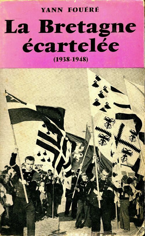 Livrenpoche : La Bretagne écartelée 1938-1948 - Yann Fouéré - Livre