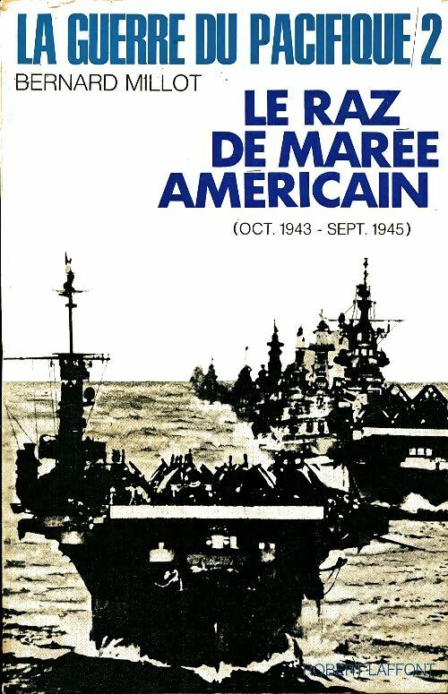 Livrenpoche : La guerre du Pacifique Tome II : Le raz de marée américain - Bernard Millot - Livre