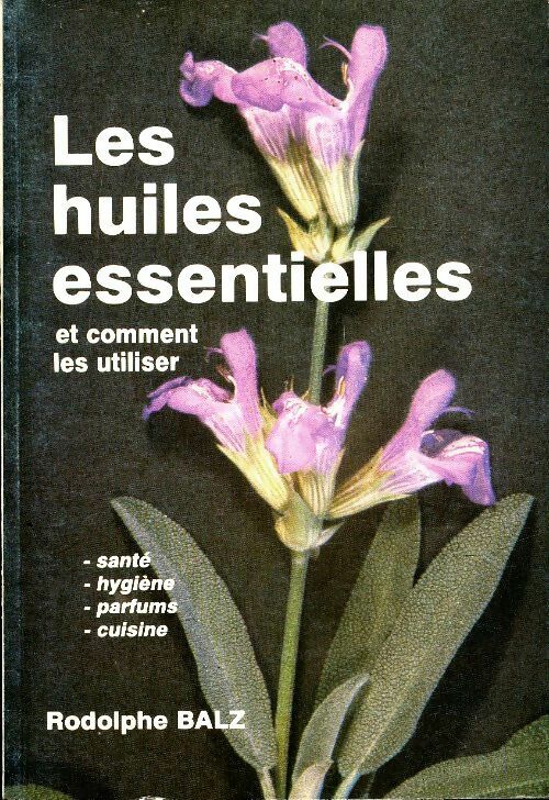 Livrenpoche : Les huiles essentielles et comment les utiliser - Rodolphe Balz - Livre