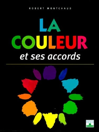Livrenpoche : La couleur et ses accords - Robert Montchaud - Livre
