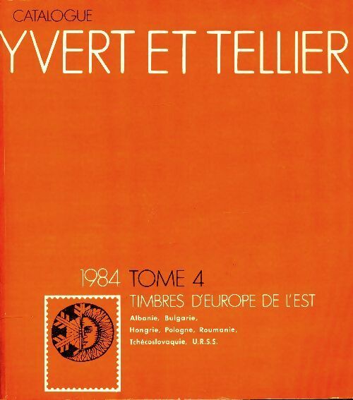 Catalogue Yvert et Tellier 1984 Tome IV : Timbres de l'Europe de l'est - Yvert & Tellier -  Yvert et Tellier GF - Livre