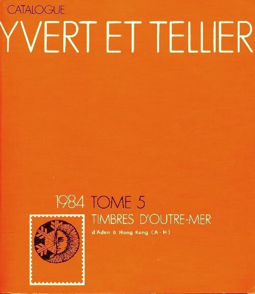 Catalogue Yvert et Tellier 1984 Tome V : Timbres d'outre-mer - Yvert & Tellier -  Yvert et Tellier GF - Livre