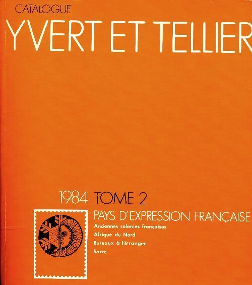Catalogue Yvert et Tellier 1984 Tome II : Pays d'expression française - Yvert & Tellier -  Yvert et Tellier GF - Livre